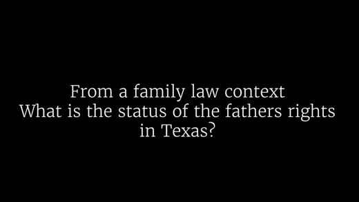 What is the Status of the Fathers Rights in Texas?